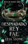 El despiadado rey fae / The Ruthless Fae King (Spanish Edition) by Leia Stone, María Cárcamo, 9786073924931
