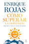 Cómo superar la depresión: Qué hacer contra el mal de la tristeza / How to Overcome Depression (Spanish Edition) by Enrique Rojas, 9786073926683