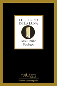 El Silencio de la luna (Poesía) / The Silence of the Moon (Poems) (Spanish Edition) by José Emilio Pacheco, 9786073926775