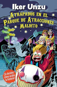 Atrapados en el parque de atracciones maldito / Trapped in the Cursed Amusement Park (Spanish Edition) by Iker Unzu, Luis Doyague, 9786073926805