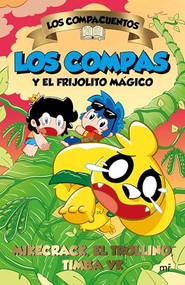Los Compacuentos 2. Los Compas y el frijolito mágico / The Compacuentos 2. The Compas and the Little Magic Bean (Spanish Edition) by Mikecrack, El Trollino y Timba Vk, 9786073926829
