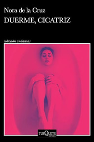 Duerme, cicatriz (Novela) / Sleep, Scar (A Novel) (Spanish Edition) by Nora de la Cruz, 9786073927321