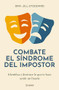 Combate el síndrome del impostor: Identifica y destruye lo que te hace sentir un fraude / Imposter No More (Spanish Edition) by Jill Stoddard, Ixchel Martínez, 9786073927383