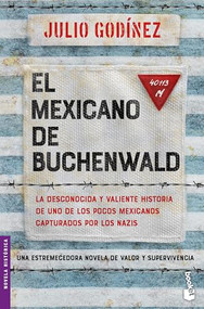 El mexicano de Buchenwald / The Mexican of Buchenwald (Spanish Edition) by Julio Godínez, 9786073927291