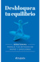 Desbloquea tu equilibrio / Unlock Your Balance (Spanish Edition) by Estudio PE S.A.C., 9786075699417