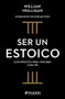 Ser un estoico: Guía práctica para vivir bien cada día / The Everyday Stoic (Spanish Edition) by William Mulligan, Ana Pedrero Verge, 9786075699578