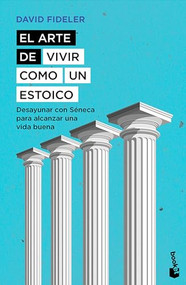 El arte de vivir como un estoico: Desayunar con Séneca para alcanzar una vida buena / Breakfast with Seneca (Spanish Edition) by David Fideler, Pablo Hermida Lazcano, 9786075699592