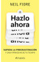 Hazlo ahora: Supera la procrastinación y saca provecho de tu tiempo / The Now Habit (Spanish Edition) by Neil Fiore, Mar Vidal, 9786075699745