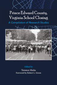 Prince Edward County, Virginia School Closing (A Compilation of Research Studies) by Terence Hicks, 9781837089116