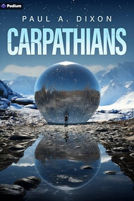 Carpathians (An Epic Sci-Fi Adventure) by Paul A. Dixon, 9798347014781