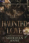 Haunted Love (A Dark Romance) by Sheridan Anne, 9798347016389