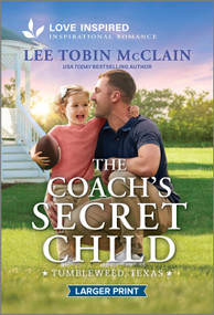 The Coach's Secret Child (An Uplifting Inspirational Romance) by Lee Tobin McClain, 9781335230393