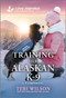 Training Her Alaskan K-9 (An Uplifting Inspirational Romance) - 9781335621405 by Teri Wilson, 9781335621405