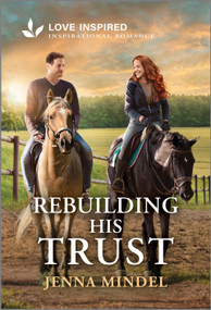 Rebuilding His Trust (An Uplifting Inspirational Romance) - 9781335621412 by Jenna Mindel, 9781335621412