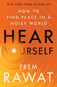 Hear Yourself (How to Find Peace in a Noisy World) - 9780063070752 - 9780063070752 by Prem Rawat, 9780063070752