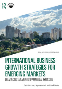 International Business Growth Strategies for Emerging Markets (Creating Sustainable Entrepreneurial Expansion) by Seni Hazzan, Alym Amlani, Paul Davis, 9781041065432