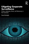 Litigating Corporate Surveillance (Privacy, Autonomy, Power, and Democracy in the Courtroom) by David Rudolph, 9781032537337