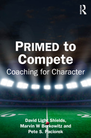 PRIMED to Compete (Coaching for Character) by David Light Shields, Marvin Berkowitz, Pete Paciorek, 9781032779799