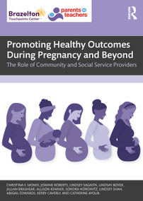 Promoting Healthy Outcomes During Pregnancy and Beyond (The Role of Community and Social Service Providers) by Christina F. Mondi, Joanne Roberts, Lindsey Sagasta, Lindsay Boyer, Jillian Brashear, Allison Kemner, Sondra Horowitz, Lindsey Shah, Abigail Edwards, Kerry Caverly, Catherine Ayoub, 9781032759685
