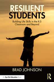 Resilient Students (Building Life Skills in the K-5 Classroom and Beyond) by Brad Johnson, 9781041073918