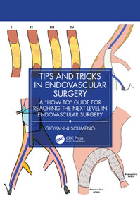 Tips and Tricks in Endovascular Surgery (A "How to" Guide for reaching the next Level in Endovascular Surgery) by Giovanni Solimeno, 9781032936710