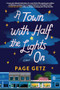 A Town with Half the Lights On (A Novel) by Page Getz, 9781464226960
