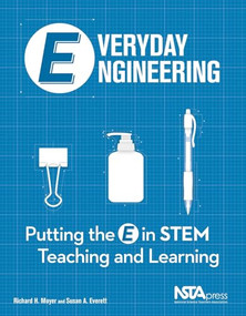 Everyday Engineering (Putting the E in STEM Teaching and Learning) by Richard H Moyer, Susan A Everett, 9781936137190