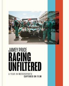 Racing Unfiltered (A Year in Motorsports Captured on Film) by Jamey Price, 9781951963514