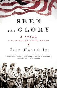 Seen the Glory (A Novel of the Battle of Gettysburg) - 9781416589662 by John Hough, 9781416589662