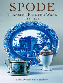 Spode Transfer Printed Ware (1784-1833) by David Drakard, Paul Holdway, 9781851493944