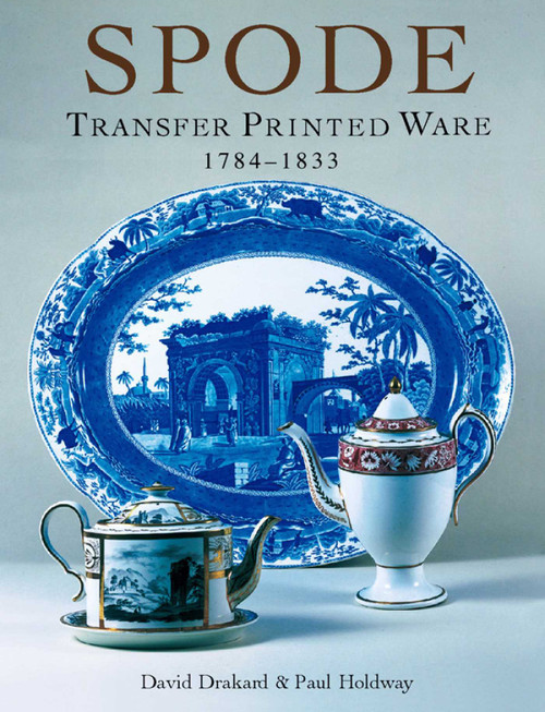 Spode Transfer Printed Ware (1784-1833) by David Drakard, Paul Holdway, 9781851493944