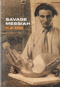 Savage Messiah (A biography of the sculptor Henri Gaudier-Brzeska) by H.S. Ede, 9781905462346