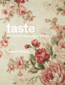 Taste (The Secret Meaning of Things) by Stephen Bayley, 9781911422068