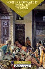 Women as Portrayed in Orientalist Painting (Pocket Colour Series) by Lynne Thornton, 9782867700842