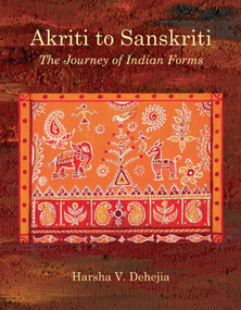 Akriti to Sanskriti (The Journey of Indian Forms) by Harsha V. Dehejia, 9788189738532