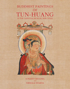 Buddhist Paintings of Tun-Huang (In the National Museum, New Delhi) by Lkesh Chandra, Nirmala Shirma, 9788192091235