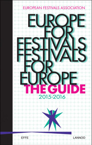 Europe for Festivals - Festivals for Europe: The Guide (The Guide 2015-2016) by European Festivals Association, 9789401430432