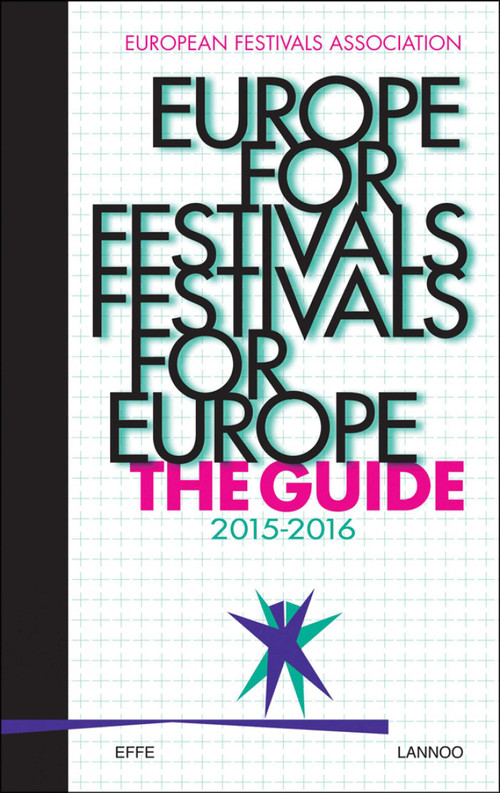 Europe for Festivals - Festivals for Europe: The Guide (The Guide 2015-2016) by European Festivals Association, 9789401430432