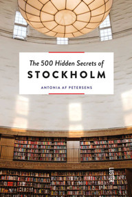 The 500 Hidden Secrets of Stockholm - 9789460582189 by Antonia af Petersens, Nadja Endler, 9789460582189