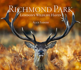 Richmond Park (London's Wildlife Haven) by Alex Saberi, John Karter, 9781788840903
