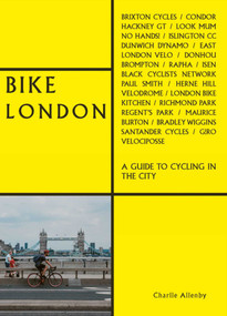 Bike London (A Guide to Cycling in the City) by Charlie Allenby, 9781788841030