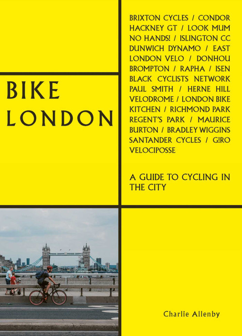 Bike London (A Guide to Cycling in the City) by Charlie Allenby, 9781788841030
