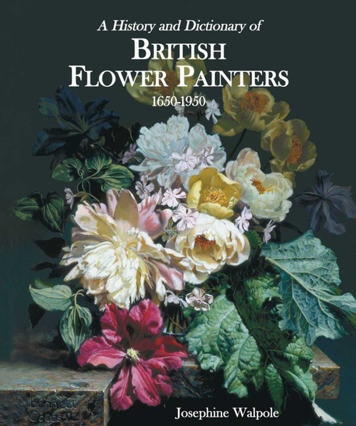 History and Dictionary of British Flower Painters (1650-1950) by Josephine Walpole, 9781851495047