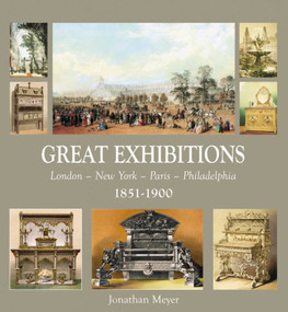 Great Exhibitions 1851-1900 (London-Paris-New York-Philadelphia) by Jonathan Meyer, 9781851495276