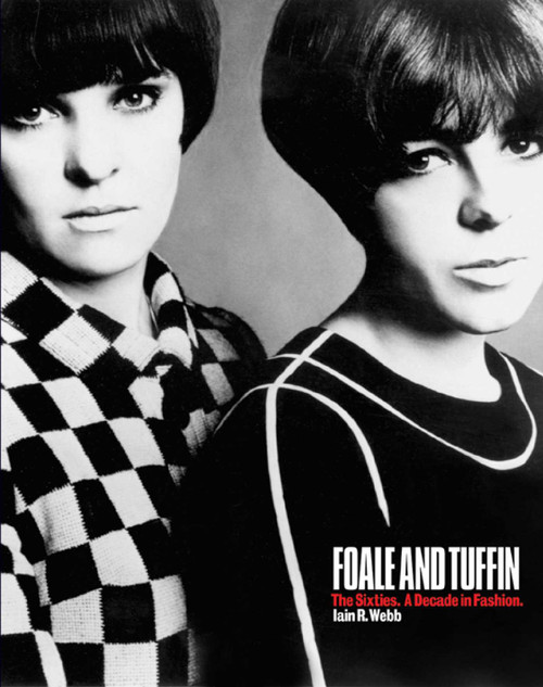 Foale and Tuffin (The Sixties. a Decade in Fashion) by Iain Webb, 9781851496068