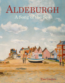 Aldeburgh: A Song of the Sea by Tim Coates, 9781851496075