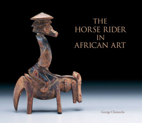 Horse Rider in African Art by George Chemeche, 9781851496341