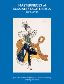Masterpieces of Russian Stage Design (1880-1930) by John E. Bowlt, Nikita. D. Lobanov-Rostovsky, Nina Lobanov-Rostovsky, 9781851496884