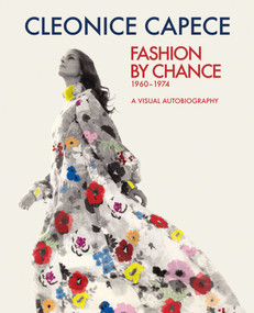 Fashion by Chance (A Visual Autobiography 1960-1974) by Cleonice Capece, 9781851497676
