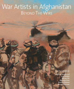 War Artists in Afghanistan (Beyond the Wire) by Jules George, 9781851497881